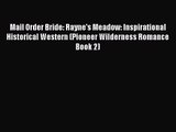 Mail Order Bride: Rayne's Meadow: Inspirational Historical Western (Pioneer Wilderness Romance