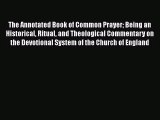 The Annotated Book of Common Prayer Being an Historical Ritual and Theological Commentary on