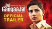 'Jai Gangaajal' Official Trailer   Priyanka Chopra   Prakash Jha   Releasing On 4th March, 2016