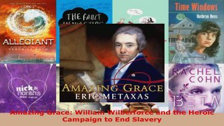 Download  Amazing Grace William Wilberforce and the Heroic Campaign to End Slavery PDF Free
