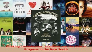 Read  Thinking Confederates Academia and the Idea of Progress in the New South Ebook Free