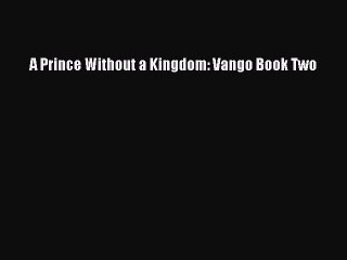 A Prince Without a Kingdom: Vango Book Two [PDF Download] Full Ebook