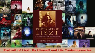 Read  Portrait of Liszt By Himself and His Contemporaries Ebook Free