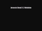 Jurassic Dead 2: Z-Volution [Read] Online