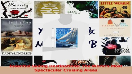 Read  Essential Sailing Destinations The Worlds Most Spectacular Cruising Areas Ebook Free