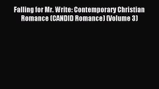 Falling for Mr. Write: Contemporary Christian Romance (CANDID Romance) (Volume 3) [PDF Download]