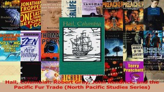 Read  Hail Columbia Robert Gray John Kendrick and the Pacific Fur Trade North Pacific Studies Ebook Free
