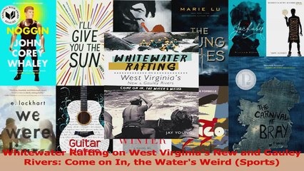 Download  Whitewater Rafting on West Virginias New and Gauley Rivers Come on In the Waters Weird Ebook Free