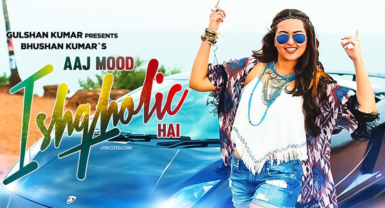 Aj Mood Ishqcholic Hai - Sonakshi Singha - Video Song HD