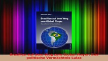 Lesen  Brasilien auf dem Weg zum Global Player Das politische Vermächtnis Lulas Ebook Frei