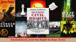 Read  Securing Civil Rights Freedmen the Fourteenth Amendment and the Right to Bear Arms Ebook Free