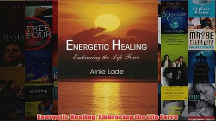Energetic Healing Embracing the Life Force