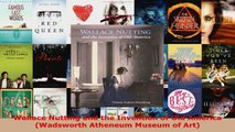 Read  Wallace Nutting and the Invention of Old America Wadsworth Atheneum Museum of Art Ebook Free