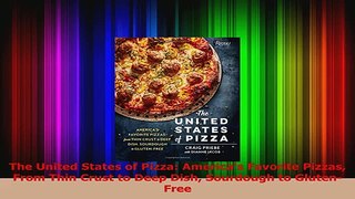 PDF Download  The United States of Pizza Americas Favorite Pizzas From Thin Crust to Deep Dish PDF Online