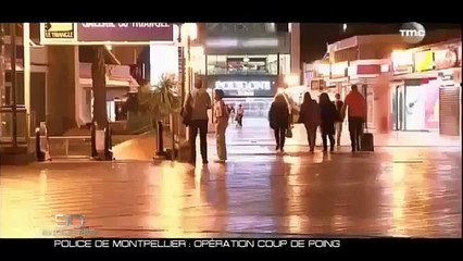 Police Montpellier Opération coup de poing Reportage 2015