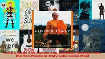 PDF Download  Lidias Italy 140 Simple and Delicious Recipes from the Ten Places in Italy Lidia Loves Download Full Ebook