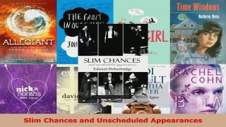 Read  Slim Chances and Unscheduled Appearances EBooks Online