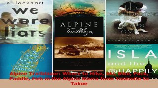 Read  Alpine Trailblazer Where to Hike Ski Bike Pack Paddle Fish in the Alpine Sierra from Ebook Free