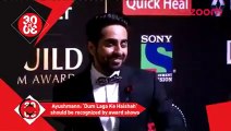 Ayushmann Khurrana 'Dum Laga Ke Haisha' should be recognised by award shows