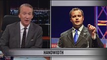 Real Time With Bill Maher: Web Exclusive New Rule Handwidth (HBO)
