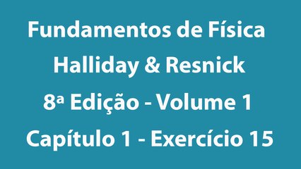 Fundamentos de Física - Halliday e Resnick - 8ª Edição - Volume 1 - Capítulo 1 - Exercício 15