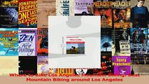 PDF Download  Where to Bike Los Angeles Mountain Biking Best Mountain Biking around Los Angeles PDF Full Ebook