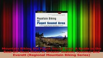PDF Download  Mountain Biking the Puget Sound Area A Guide to the Best OffRoad Rides in Greater Download Online