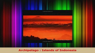 PDF Download  Archipelago  Islands of Indonesia Read Online