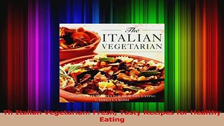 PDF Download  Th Italian Vegetarian Fresh Tasty Recipes for Healthy Eating PDF Full Ebook