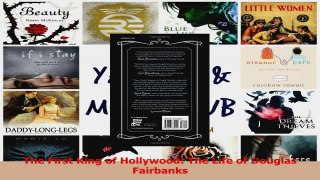PDF Download  The First King of Hollywood The Life of Douglas Fairbanks Read Online