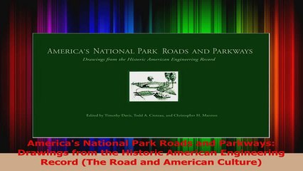 PDF Download  Americas National Park Roads and Parkways Drawings from the Historic American Download Full Ebook