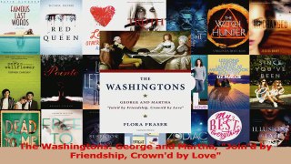 PDF Download  The Washingtons George and Martha Joind by Friendship Crownd by Love PDF Full Ebook