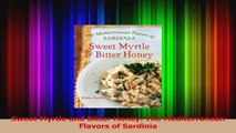 PDF Download  Sweet Myrtle and Bitter Honey The Mediterranean Flavors of Sardinia Read Online