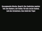 Gesammelte Werke Band 8: Der Gedichte zweiter Teil: Der Andere der Selbe. Für die sechs Saiten.