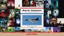 Read  Avro Vulcan Britains Famous Deltawing Vbomber Aerofax EBooks Online