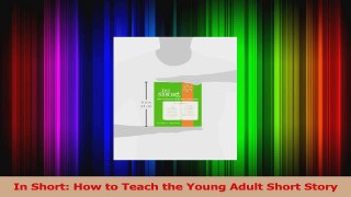 PDF Download  In Short How to Teach the Young Adult Short Story Read Full Ebook