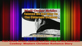 Read  Mail Order Bride Tainted on Her Way to the Colorado Cowboy Western Christian Romance EBooks Online