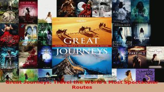 Read  Great Journeys Travel the Worlds Most Spectacular Routes EBooks Online