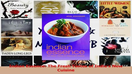 PDF Download  Indian Essence The Fresh Tastes of Indias New Cuisine PDF Full Ebook