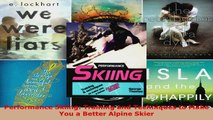Download  Performance Skiing Training and Techniques to Make You a Better Alpine Skier EBooks Online