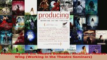 Read  Producing and the Theatre Business American Theatre Wing Working in the Theatre Ebook Free