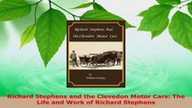 PDF Download  Richard Stephens and the Clevedon Motor Cars The Life and Work of Richard Stephens Download Online