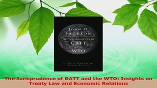 Read  The Jurisprudence of GATT and the WTO Insights on Treaty Law and Economic Relations Ebook Free
