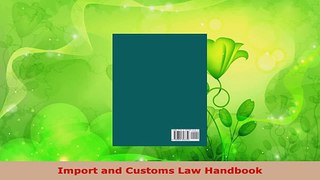 Read  Import and Customs Law Handbook EBooks Online