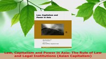 Read  Law Capitalism and Power in Asia The Rule of Law and Legal Institutions Asian PDF Online