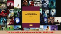 Read  The Catholics and German Unity 18661871 EBooks Online