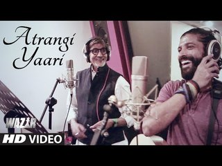 'ATRANGI YAARI' Video Song  ¦ WAZIR ¦ Amitabh Bachchan, Farhan Akhtar ¦ T-Series