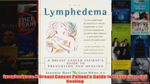 Lymphedema A Breast Cancer Patients Guide to Prevention and Healing