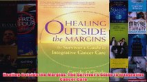 Healing Outside the Margins The Survivors Guide to Integrative Cancer Care