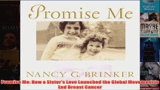 Promise Me How a Sisters Love Launched the Global Movement to End Breast Cancer